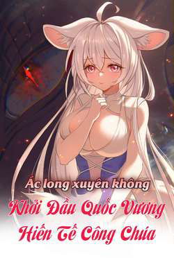 Truyện tranh Ác long xuyên không: khởi đầu quốc vương hiến tế công chúa